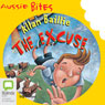 The Excuse: Aussie Bites (Unabridged) Audiobook, by Allan Baillie