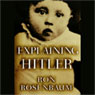 Explaining Hitler: The Search for the Origins of His Evil (Unabridged) Audiobook, by Ron Rosenbaum
