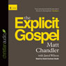 The Explicit Gospel (Unabridged) Audiobook, by Matt Chandler