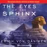 The Eyes of the Sphinx: The Newest Evidence of Extraterrestrial Contact in Ancient Egypt (Unabridged) Audiobook, by Erich von Daniken