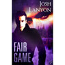 Fair Game (Unabridged) Audiobook, by Josh Lanyon