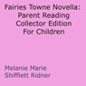 Fairies Towne Novella: Parent Reading Collector Edition For Children (Unabridged) Audiobook, by Melanie Marie Shifflett Ridner