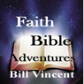 Faith Bible Adventures (Unabridged) Audiobook, by Bill Vincent