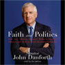 Faith and Politics (Unabridged) Audiobook, by Senator John Danforth