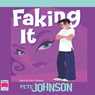 Faking It (Unabridged) Audiobook, by Pete Johnson