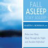 Fall Asleep, Stay Asleep: Relax Into Sleep, Sleep Through the Night, and Awakened Refreshed Audiobook, by Martin L. Rossman