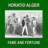 Fame and Fortune: or The Progress of Richard Hunter (Unabridged) Audiobook, by Horatio Alger