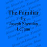 The Familiar (Unabridged) Audiobook, by Joseph Sheridan Le Fanu