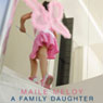 A Family Daughter (Unabridged) Audiobook, by Maile Meloy