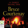 The Family Frying Pan (Unabridged) Audiobook, by Bryce Courtenay