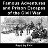 Famous Adventures and Prison Escapes of the Civil War (Unabridged) Audiobook, by William Pitterger