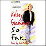 So Far... (Unabridged) Audiobook, by Kelsey Grammer