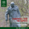 Farewell the Trumpets: An Imperial Retreat: Pax Britannica, Book 3 (Unabridged) Audiobook, by Jan Morris
