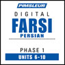 Farsi Persian Phase 1, Unit 06-10: Learn to Speak and Understand Farsi Persian with Pimsleur Language Programs Audiobook, by Pimsleur
