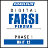 Farsi Persian Phase 1, Unit 12: Learn to Speak and Understand Farsi Persian with Pimsleur Language Programs Audiobook, by Pimsleur