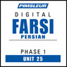 Farsi Persian Phase 1, Unit 25: Learn to Speak and Understand Farsi Persian with Pimsleur Language Programs Audiobook, by Pimsleur