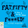 Fat, Fifty, and Fxxxed!: A Fast & Furious Novel (Unabridged) Audiobook, by Geoffrey McGeachin