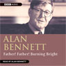 Father! Father! Burning Bright (Abridged) Audiobook, by Alan Bennett