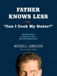 Father Knows Less: One Dads Quest to Answer His Sons Most Baffling Questions (Unabridged) Audiobook, by Wendell Jamieson