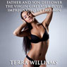 Father and Son Deflower the Virgin Girls Ass & Pussy: Impregnated by Two Men (Unabridged) Audiobook, by Terra Williams