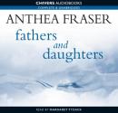 Fathers and Daughters (Unabridged) Audiobook, by Anthea Fraser