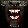 Favorite Vampire Stories: Tales with Bite: Volume 1 (Unabridged) Audiobook, by Jimcin Recordings