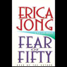 Fear of Fifty: A Mid-Life Memoir (Abridged) Audiobook, by Erica Jong