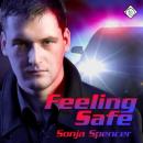 Feeling Safe (Unabridged) Audiobook, by Sonja Spencer