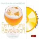 Fermenting Revolution: How to Drink Beer and Save the World (Unabridged) Audiobook, by Mark Christopher O'Brien