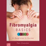 Fibromyalgia Basics: A Beginners Guide (Abridged) Audiobook, by Pati Chandler