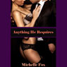 Fifty Shades of Erotica: Anything He Requires (Unabridged) Audiobook, by Michelle Fox