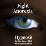 Fight Anorexia with Hypnosis Audiobook, by Janet Hall