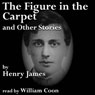 The Figure in the Carpet and Other Stories (Unabridged) Audiobook, by Henry James