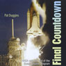 Final Countdown: NASA and the End of the Space Shuttle Program (Unabridged) Audiobook, by Pat Duggins