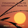 Financial Health, Emotional Wealth: Mastering the Economics of Emotion and Financial Wellness (Abridged) Audiobook, by William G. DeFoore