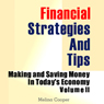 Financial Strategies and Tips: Making and Saving Money in Todays Economy, Volume 2 (Unabridged) Audiobook, by Melina Cooper