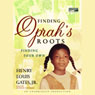 Finding Oprahs Roots: Finding Your Own (Unabridged) Audiobook, by Henry Louis Gates Jr.