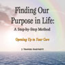 Finding Our Purpose in Life: A Step-by-Step Method (Unabridged) Audiobook, by J. Travers Hartnett