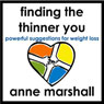 Finding the Thinner You: Powerful Suggestions For Weight Loss (Unabridged) Audiobook, by Anne Marshall