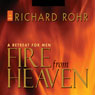 Fire from Heaven: A Retreat for Men Audiobook, by Richard Rohr