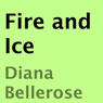 Fire and Ice (Unabridged) Audiobook, by Diana Bellerose