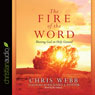 The Fire of the Word: Meeting God on Holy Ground (Unabridged) Audiobook, by Chris Webb