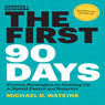 The First 90 Days, Updated and Expanded: Proven Strategies for Getting Up to Speed Faster and Smarter (Unabridged) Audiobook, by Michael Watkins