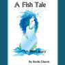 A Fish Tale (Unabridged) Audiobook, by Devlin Church