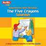 The Five Crayons: Berlitz Kids Spanish, Adventures with Nicholas Audiobook, by Berlitz
