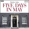 Five Days in May (Dramatised) Audiobook, by Matthew Solon