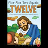 Five Plus Two Equals Twelve: A Story About a Great Sowing and Reaping Miracle (Unabridged) Audiobook, by Jose Angel Gomez
