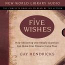 Five Wishes (Unabridged) Audiobook, by Gay Hendricks