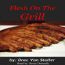 Flesh on the Grill (Unabridged) Audiobook, by Drac Von Stoller