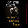 Of the Flesh: A Virgin Schoolgirls First Sex Encounter: The Sinner in Me, Book 2 (Unabridged) Audiobook, by Amber Grayson Vayle